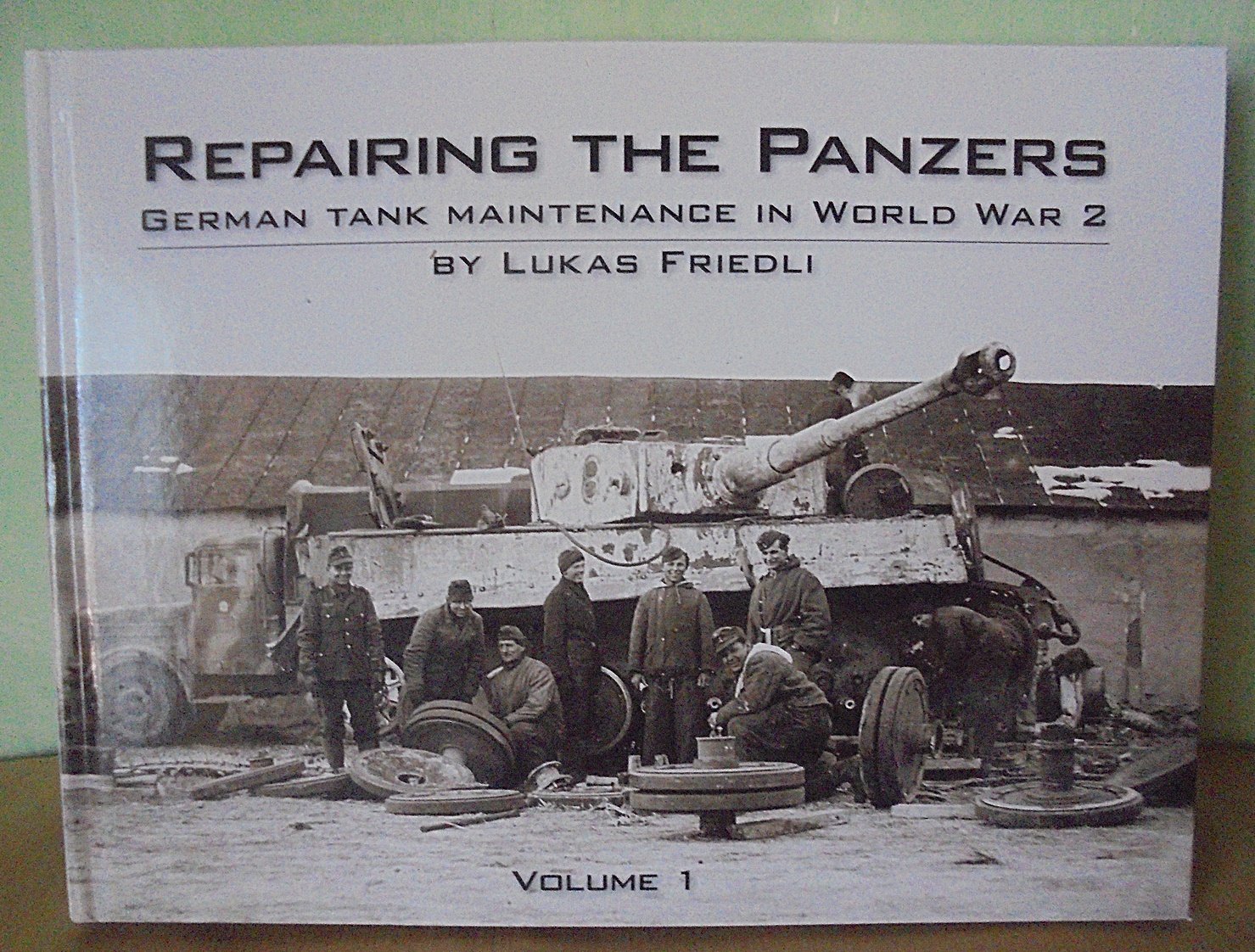Repairing the Panzers： Volume 1　ドイツ戦車 Repairing the Panzers： Volume 1ドイツ戦車